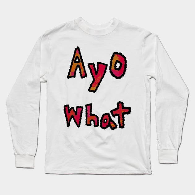 Ayo What Long Sleeve T-Shirt by Usagicollection